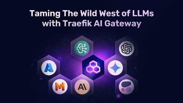 Taming The Wild West of LLMs with Traefik AI Gateway