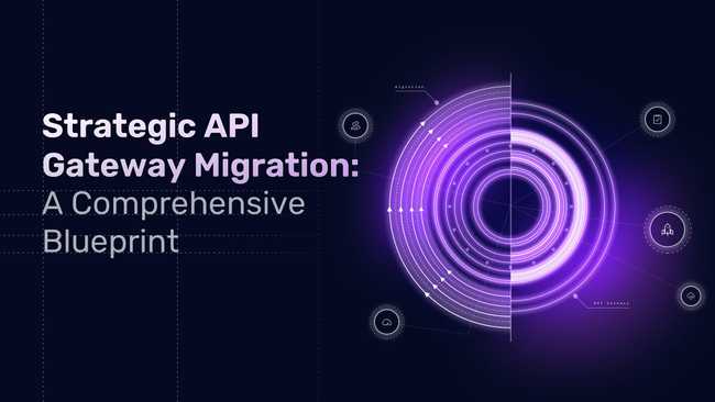 Strategic API Gateway Migration: A Comprehensive Blueprint