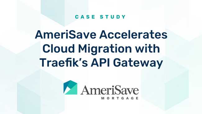 AmeriSave Accelerates Cloud Migration with Traefik's API Gateway