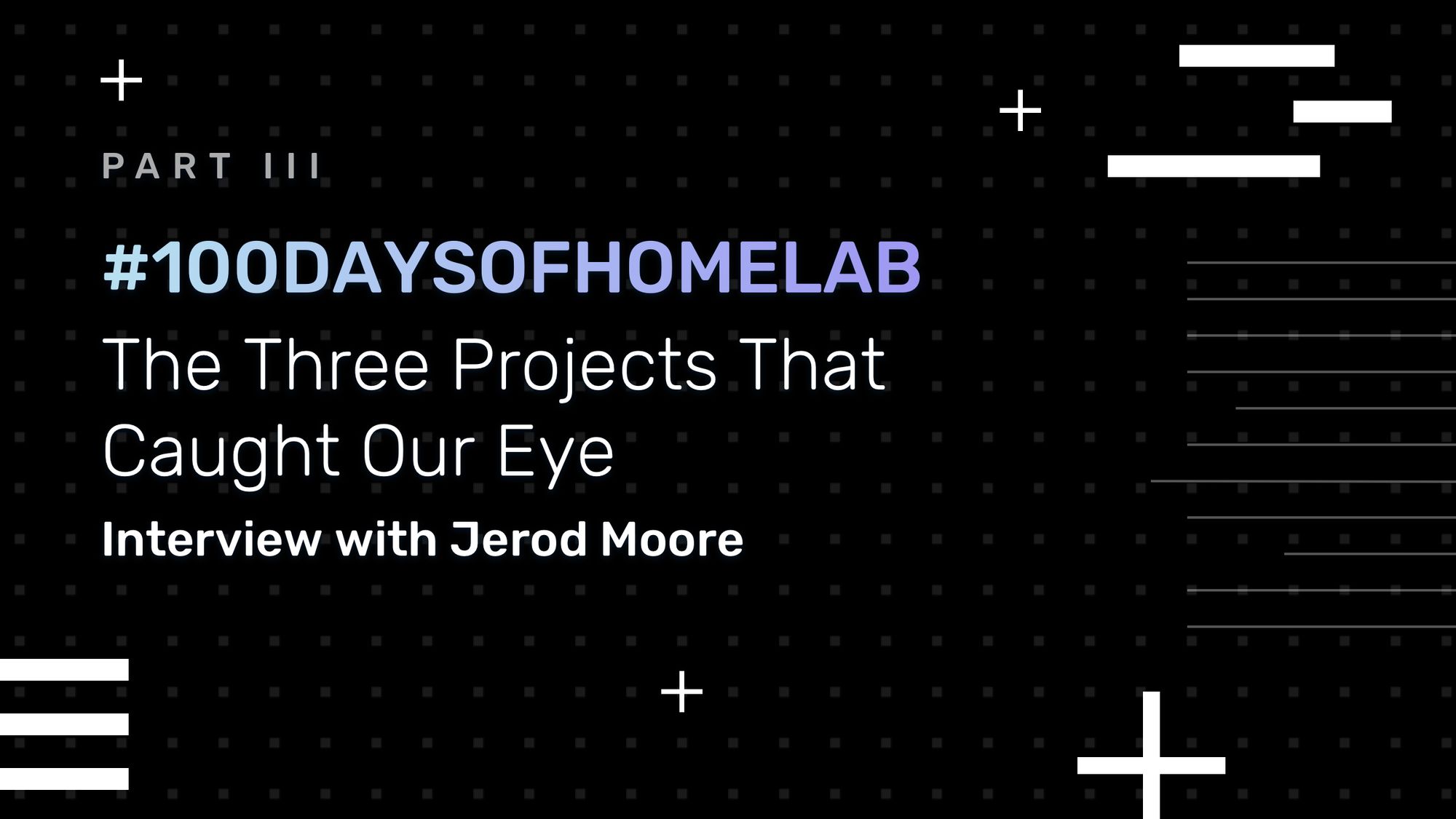 100daysofhomelab interviews part iii