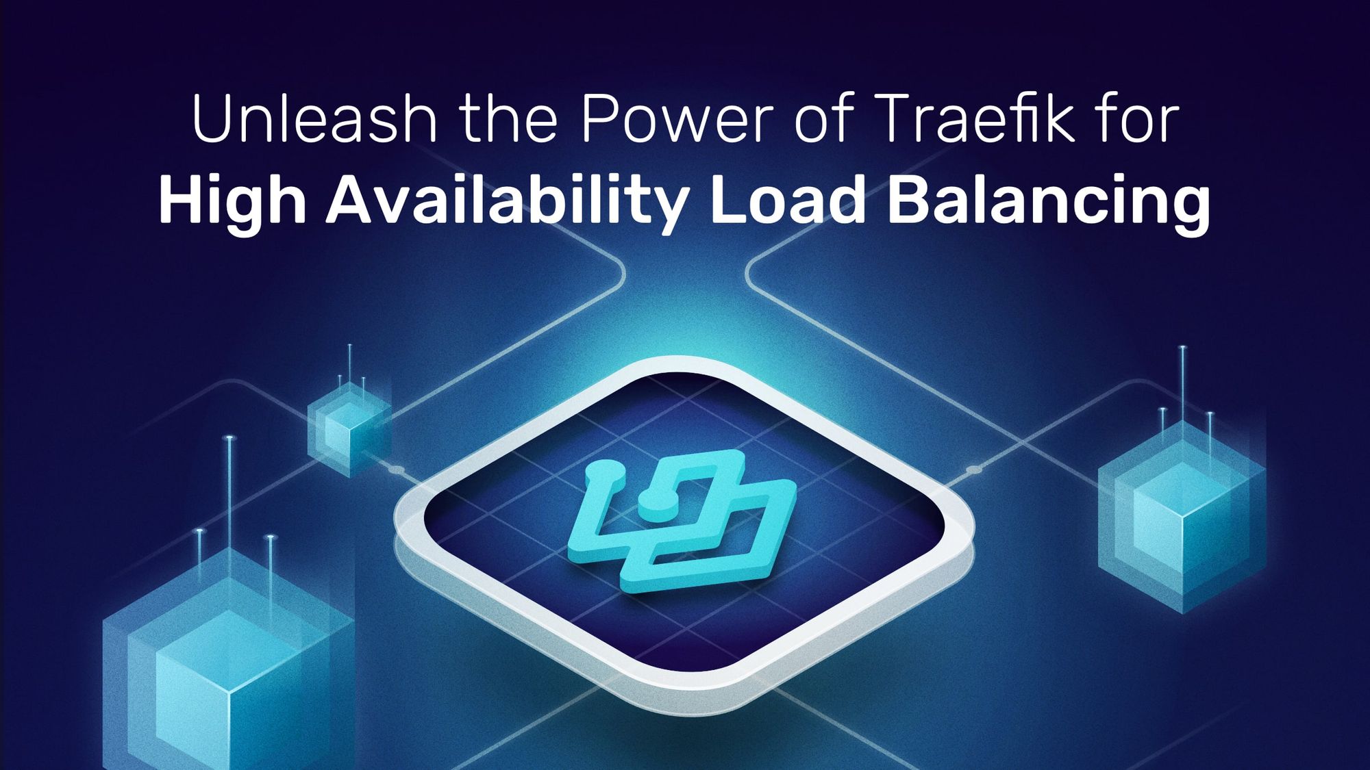 Unleash the Power of Traefik for High Availability Load Balancing